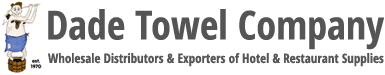 Dade Towel Company Wholesale Distributors & Exporters of Hotel & Restaurant Supplies